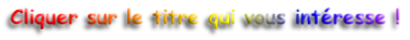 Cliquer sur le titre qui vous intéresse !

